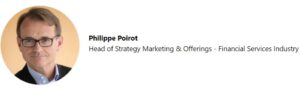 Philippe Poirot : Head of Strategy Marketing & Offerings - Financial Services Industry